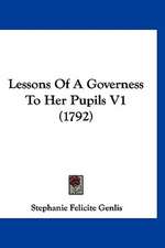 Lessons Of A Governess To Her Pupils V1 (1792)