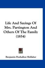 Life And Sayings Of Mrs. Partington And Others Of The Family (1854)