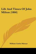 Life And Times Of John Milton (1866)