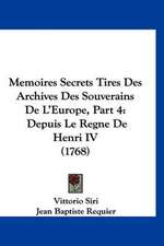 Memoires Secrets Tires Des Archives Des Souverains De L'Europe, Part 4