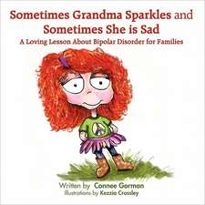 Sometimes Grandma Sparkles and Sometimes She Is Sad