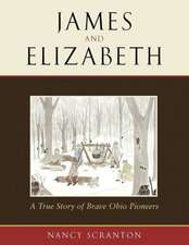 James and Elizabeth, a True Story of Brave Ohio Pioneers