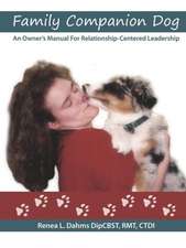 Family Companion Dog an Owner's Manual for Relationship Centered Leadership