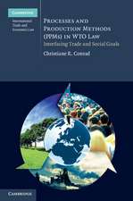 Processes and Production Methods (PPMs) in WTO Law: Interfacing Trade and Social Goals