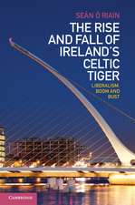 The Rise and Fall of Ireland's Celtic Tiger: Liberalism, Boom and Bust