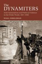 The Dynamiters: Irish Nationalism and Political Violence in the Wider World, 1867–1900