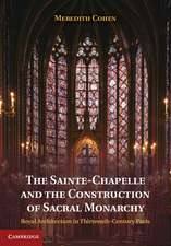 The Sainte-Chapelle and the Construction of Sacral Monarchy: Royal Architecture in Thirteenth-Century Paris