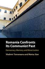 Romania Confronts its Communist Past: Democracy, Memory, and Moral Justice