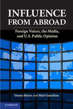 Influence from Abroad: Foreign Voices, the Media, and U.S. Public Opinion