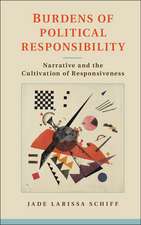 Burdens of Political Responsibility: Narrative and the Cultivation of Responsiveness