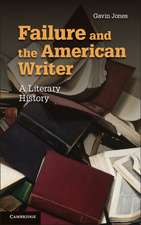 Failure and the American Writer: A Literary History