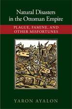 Natural Disasters in the Ottoman Empire: Plague, Famine, and Other Misfortunes