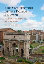 The Architecture of the Roman Triumph: Monuments, Memory, and Identity