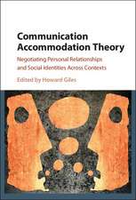 Communication Accommodation Theory: Negotiating Personal Relationships and Social Identities across Contexts