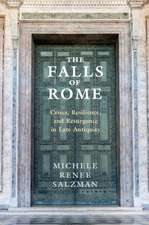 The Falls of Rome: Crises, Resilience, and Resurgence in Late Antiquity