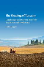 The Shaping of Tuscany: Landscape and Society between Tradition and Modernity