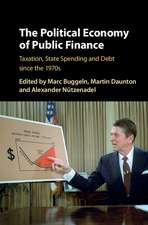 The Political Economy of Public Finance: Taxation, State Spending and Debt since the 1970s