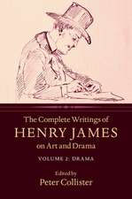 The Complete Writings of Henry James on Art and Drama: Volume 2, Drama