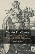 Machiavelli in Tumult: The Discourses on Livy and the Origins of Political Conflictualism