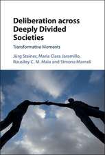 Deliberation across Deeply Divided Societies: Transformative Moments