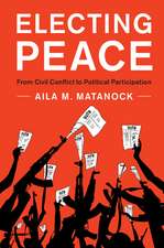 Electing Peace: From Civil Conflict to Political Participation