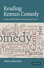 Reading Roman Comedy: Poetics and Playfulness in Plautus and Terence