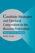 Candidate Strategies and Electoral Competition in the Russian Federation: Democracy without Foundation