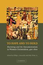 To Have and to Hold: Marrying and its Documentation in Western Christendom, 400–1600