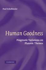 Human Goodness: Pragmatic Variations on Platonic Themes