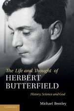 The Life and Thought of Herbert Butterfield: History, Science and God