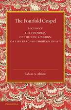 The Fourfold Gospel: Volume 5, The Founding of the New Kingdom or Life Reached Through Death