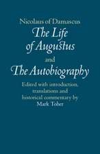 Nicolaus of Damascus: The Life of Augustus and The Autobiography