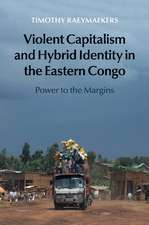 Violent Capitalism and Hybrid Identity in the Eastern Congo: Power to the Margins