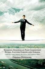 Building Business in Post-Communist Russia, Eastern Europe, and Eurasia: Collective Goods, Selective Incentives, and Predatory States