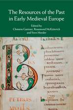 The Resources of the Past in Early Medieval Europe