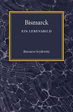 Bismarck: Ein Lebensbild