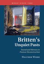 Britten's Unquiet Pasts: Sound and Memory in Postwar Reconstruction