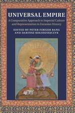 Universal Empire: A Comparative Approach to Imperial Culture and Representation in Eurasian History