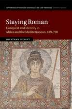 Staying Roman: Conquest and Identity in Africa and the Mediterranean, 439–700