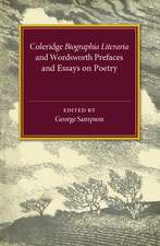 Coleridge Biographia Literaria Chapters I–IV, XIV–XXII, Wordsworth Prefaces and Essays on Poetry 1800–1815