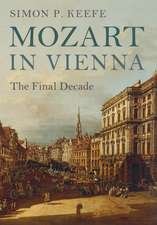 Mozart in Vienna: The Final Decade