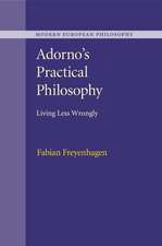 Adorno's Practical Philosophy: Living Less Wrongly