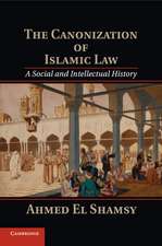 The Canonization of Islamic Law: A Social and Intellectual History