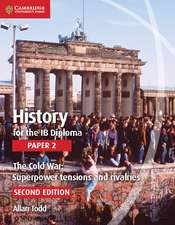 History for the IB Diploma Paper 2 The Cold War:: Superpower Tensions and Rivalries