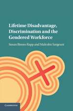 Lifetime Disadvantage, Discrimination and the Gendered Workforce