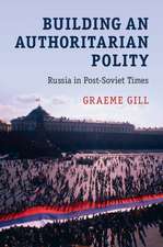 Building an Authoritarian Polity: Russia in Post-Soviet Times