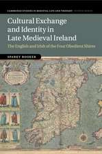 Cultural Exchange and Identity in Late Medieval Ireland: The English and Irish of the Four Obedient Shires