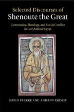 Selected Discourses of Shenoute the Great: Community, Theology, and Social Conflict in Late Antique Egypt