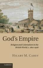 God's Empire: Religion and Colonialism in the British World, c.1801–1908