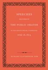 Speeches Delivered by the Public Orator in the Senate House, Cambridge, June 16, 1874: On the Occasion of Admitting Several Distinguished Persons to Honorary Degrees